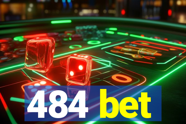 484 bet